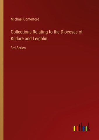 Collections Relating to the Dioceses of Kildare and Leighlin