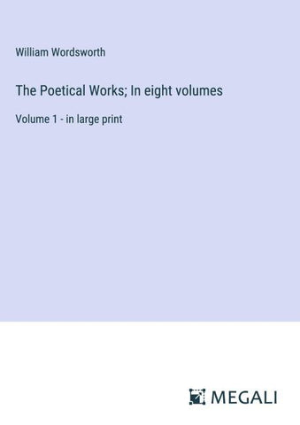 The Poetical Works; In eight volumes