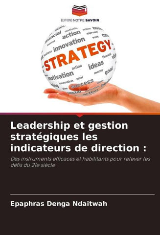 Leadership et gestion stratégiques les indicateurs de direction :