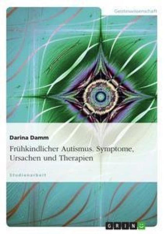 Frühkindlicher Autismus. Symptome, Ursachen und Therapien