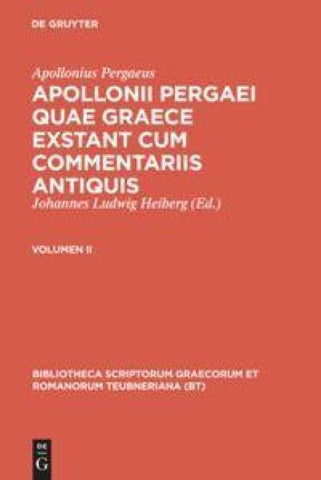 Apollonius Pergaeus: Apollonii Pergaei quae Graece exstant cum commentariis antiquis / Apollonii Pergaei quae Graece exstant cum commentariis antiquis
