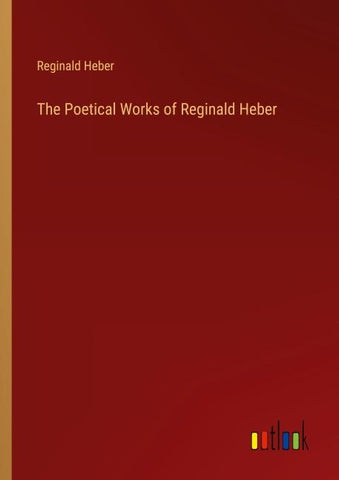 The Poetical Works of Reginald Heber