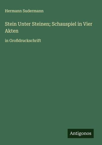 Stein Unter Steinen; Schauspiel in Vier Akten