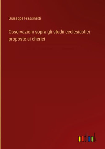 Osservazioni sopra gli studii ecclesiastici proposte ai cherici