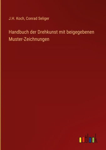 Handbuch der Drehkunst mit beigegebenen Muster-Zeichnungen