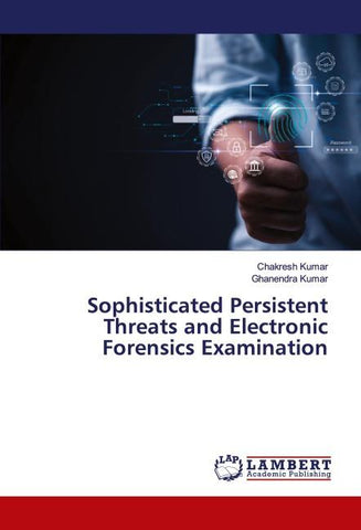 Sophisticated Persistent Threats and Electronic Forensics Examination