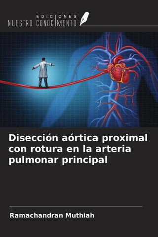 Disección aórtica proximal con rotura en la arteria pulmonar principal