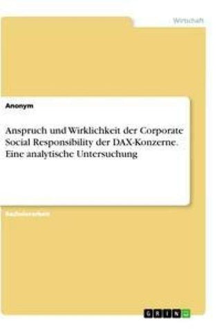 Anspruch und Wirklichkeit der Corporate Social Responsibility der DAX-Konzerne. Eine analytische Untersuchung