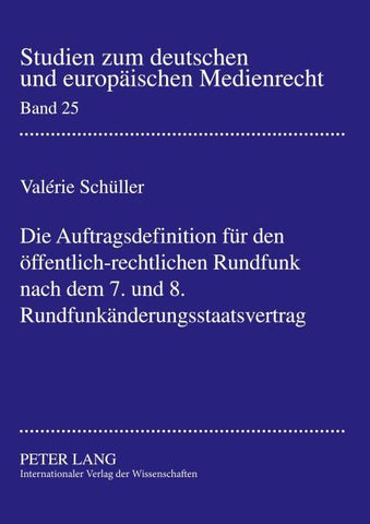 Die Auftragsdefinition für den öffentlich-rechtlichen Rundfunk nach dem 7. und 8. Rundfunkänderungsstaatsvertrag