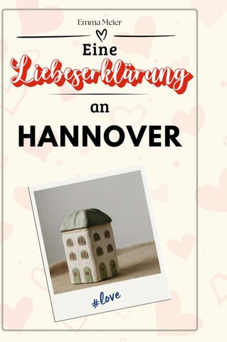 Eine Liebeserklärung an Hannover