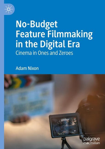 No-Budget Feature Filmmaking in the Digital Era