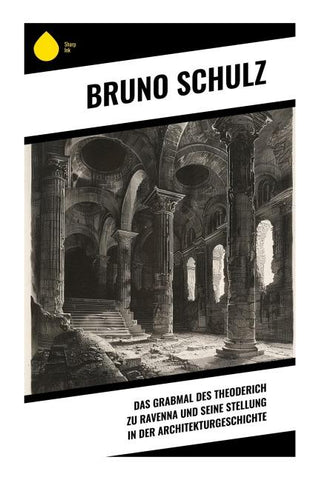 Das Grabmal des Theoderich zu Ravenna und seine Stellung in der Architekturgeschichte