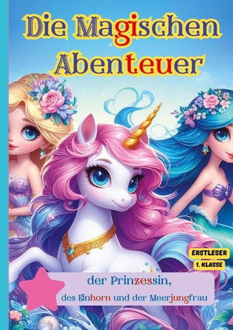 Die Magischen Abenteuer der Prinzessin, des Einhorn und der Meerjungfrau