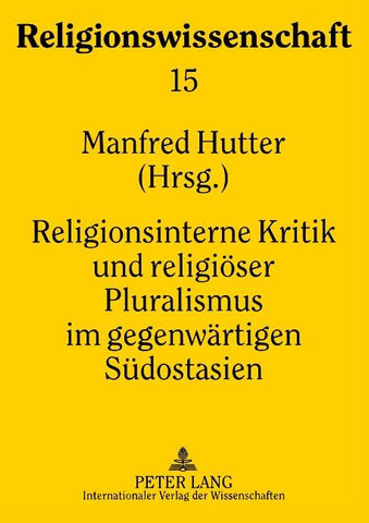 Religionsinterne Kritik und religioeser Pluralismus im gegenwaertigen Suedostasien