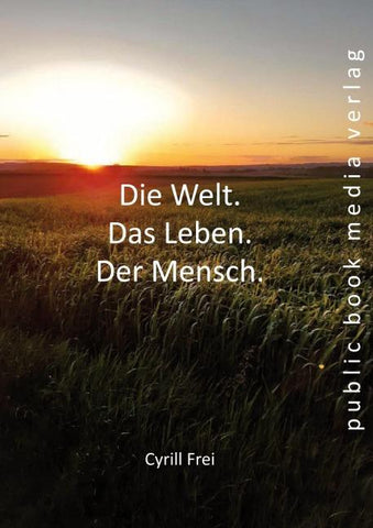 Die Welt. Das Leben. Der Mensch.