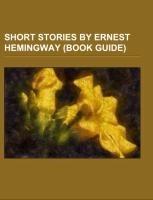 Short stories by Ernest Hemingway (Book Guide)