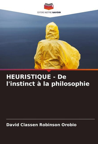 HEURISTIQUE - De l'instinct à la philosophie