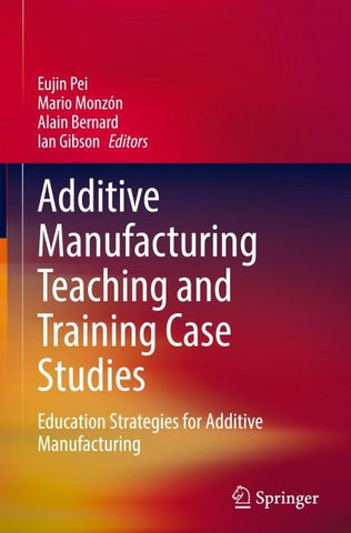 Additive Manufacturing Teaching and Training Case Studies