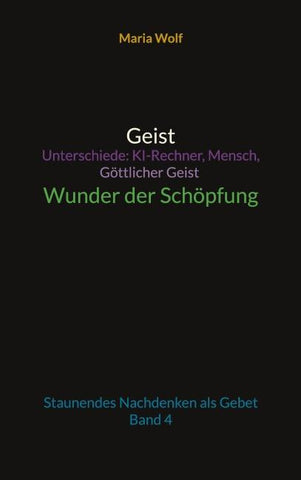 Geist - Unterschiede: KI-Rechner, Mensch, Göttlicher Geist - Wunder der Schöpfung