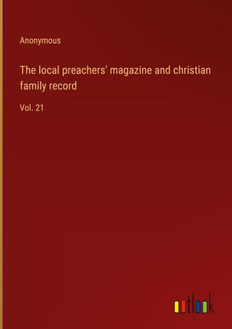 The local preachers' magazine and christian family record