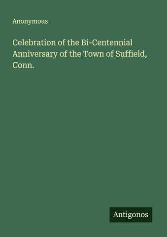 Celebration of the Bi-Centennial Anniversary of the Town of Suffield, Conn.