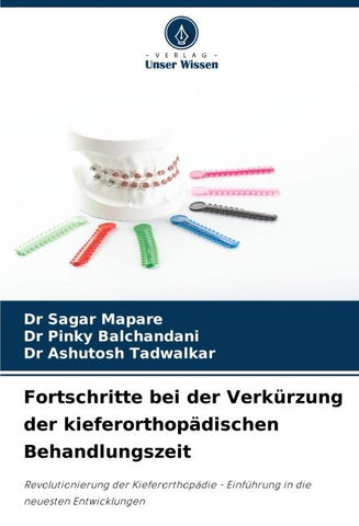 Fortschritte bei der Verkürzung der kieferorthopädischen Behandlungszeit