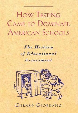 How Testing Came to Dominate American Schools