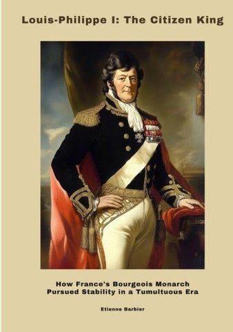 Louis-Philippe I:  The Citizen King