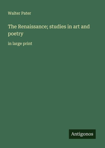 The Renaissance; studies in art and poetry