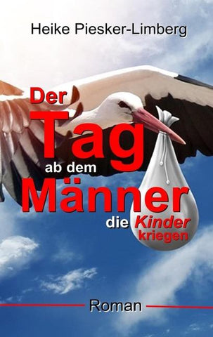 Der Tag ab dem Männer die Kinder kriegen