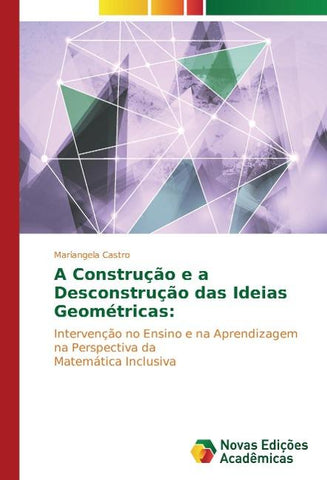 A Construção e a Desconstrução das Ideias Geométricas: