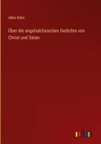 Über die angelsächsischen Gedichte von Christ und Satan