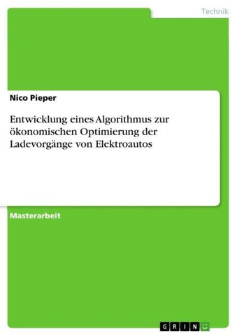 Entwicklung eines Algorithmus zur ökonomischen Optimierung der Ladevorgänge von Elektroautos