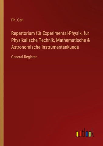 Repertorium für Experimental-Physik, für Physikalische Technik, Mathematische & Astronomische Instrumentenkunde