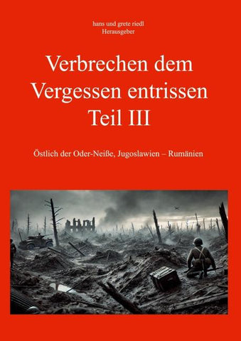 Verbrechen dem Vergessen entrissen - Teil III
