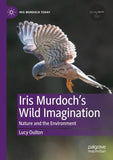 Iris Murdoch’s Wild Imagination