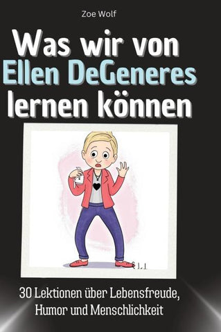 Was wir von Ellen DeGeneres lernen können