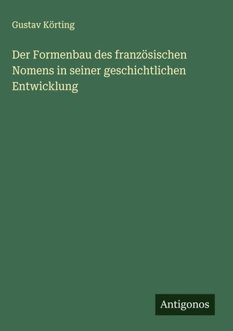 Der Formenbau des französischen Nomens in seiner geschichtlichen Entwicklung