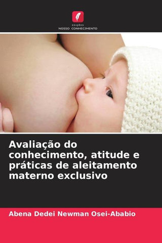 Avaliação do conhecimento, atitude e práticas de aleitamento materno exclusivo