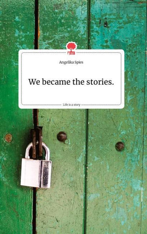 We became the stories. Life is a Story - story.one