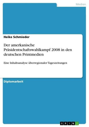 Der amerkanische Präsidentschaftswahlkampf 2008 in den deutschen Printmedien