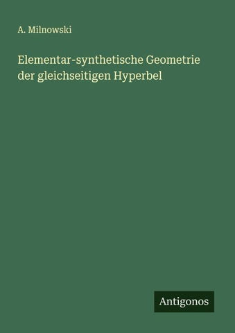 Elementar-synthetische Geometrie der gleichseitigen Hyperbel