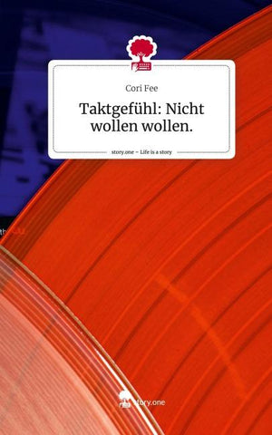 Taktgefühl: Nicht wollen wollen.. Life is a Story - story.one