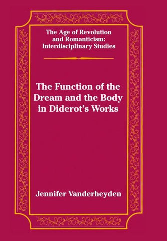 The Function of the Dream and the Body in Diderot's Works