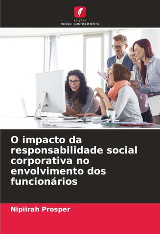 O impacto da responsabilidade social corporativa no envolvimento dos funcionários