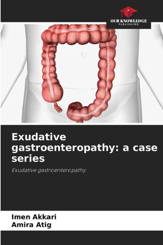 Exudative gastroenteropathy: a case series