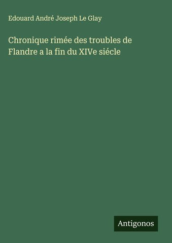 Chronique rimée des troubles de Flandre a la fin du XIVe siécle