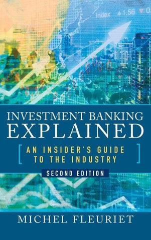 Investment Banking Explained, Second Edition