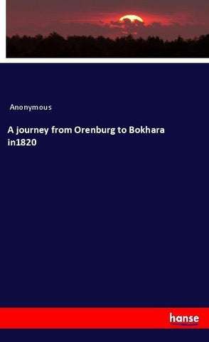 A journey from Orenburg to Bokhara in1820