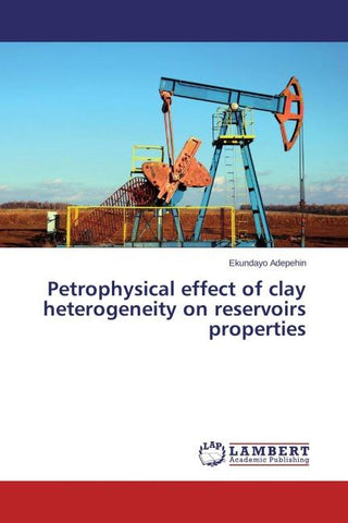 Petrophysical effect of clay heterogeneity on reservoirs properties